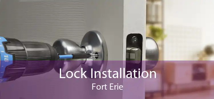 Lock Installation Fort Erie